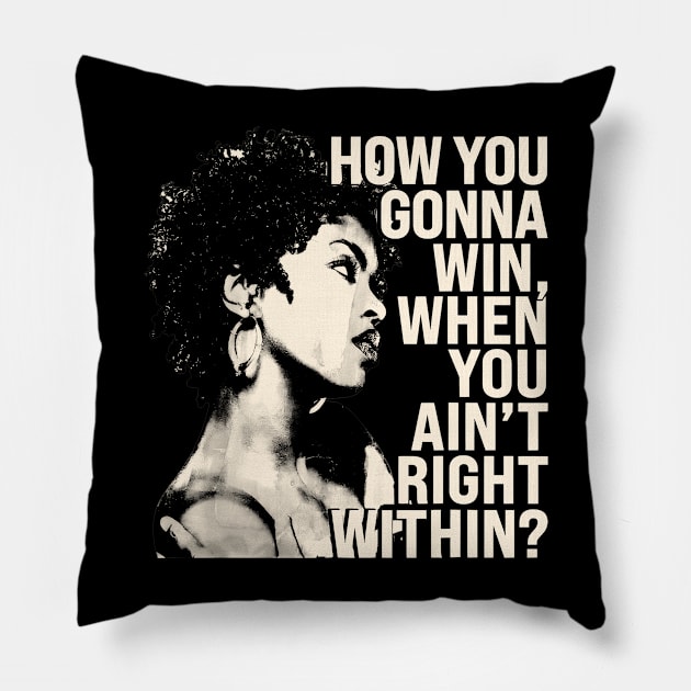 Lauryn Hill "How You Gonna Win, When You Ain't Right Within?" Pillow by Garza Arcane