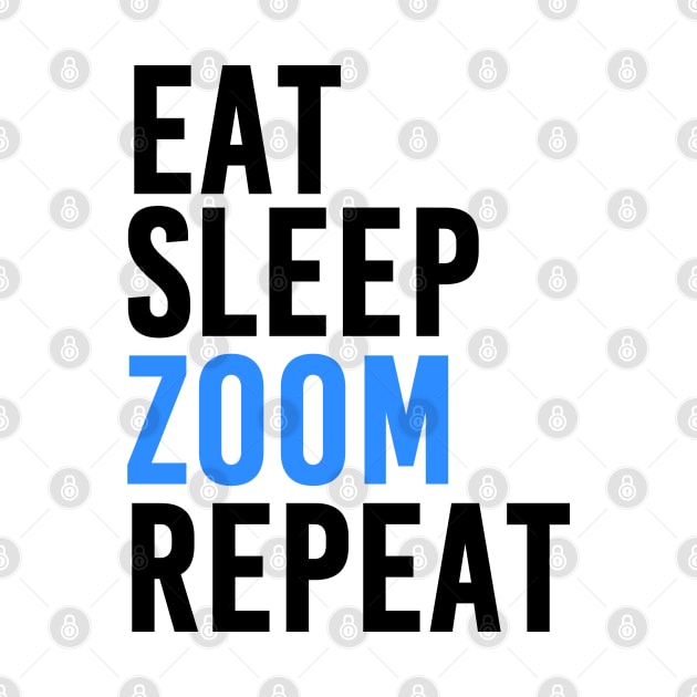 Eat, Sleep, Zoom and Repeat by GreazyL