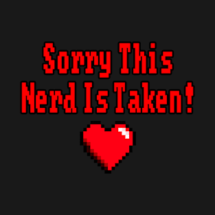 Sorry This Nerd Is Taken T-Shirt