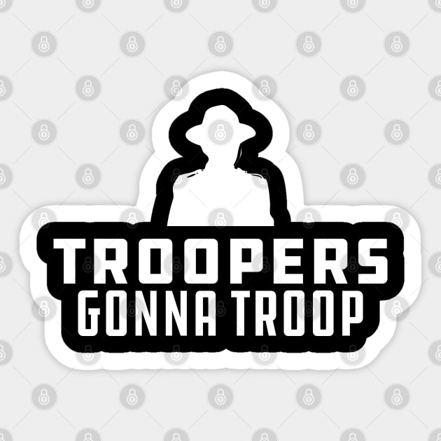 Trooper - Troopers gonna Troop - Patrol Trooper Gift - Sticker