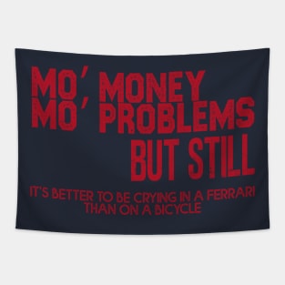 Mo’ money, Mo’ problems Tapestry