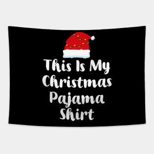 This Is My Christmas Pajama Shirt Tapestry