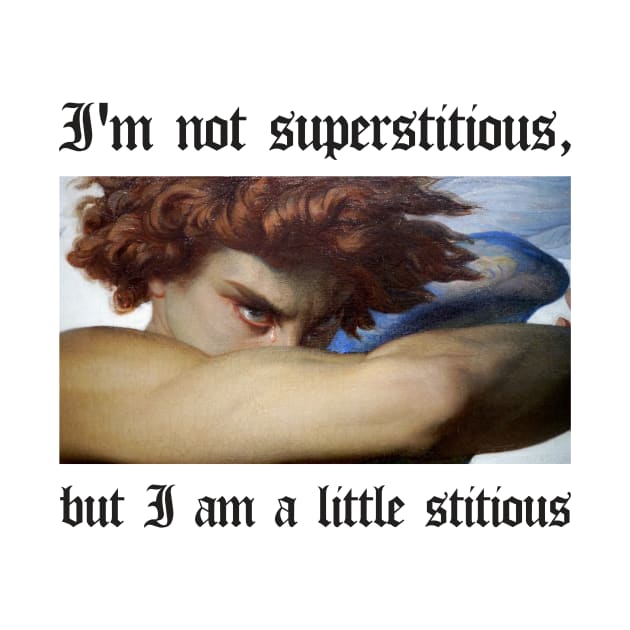 I'm not superstitious, but I am a little stitious by EduardoLimon