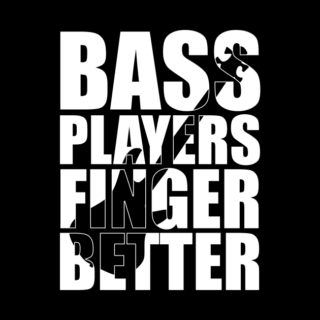 Funny BASS PLAYERS FINGER BETTER T Shirt design cute gift by star trek fanart and more