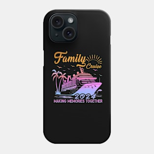 Family Cruise 2024 Making Memories Together Vacation Boat Phone Case