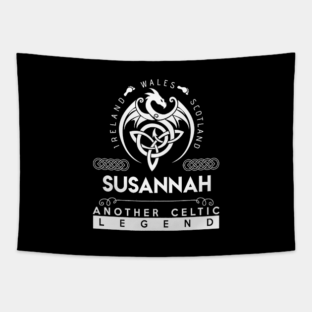 Susannah Name T Shirt - Another Celtic Legend Susannah Dragon Gift Item Tapestry by harpermargy8920