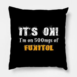 I'm on 500mgs of Fukitol Pillow