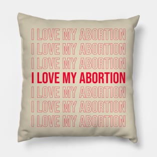I love my abortion Pillow
