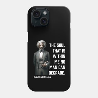 Frederick Douglass - The Soul That Is Within Me Phone Case