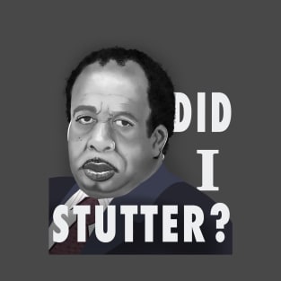 Did I Stutter? T-Shirt