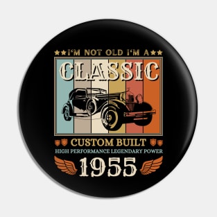 I'm Not Old I'm A Classic 1955 67th Pin