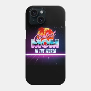 Greatest Mom In The World - Awesome Mom Gift Idea Phone Case