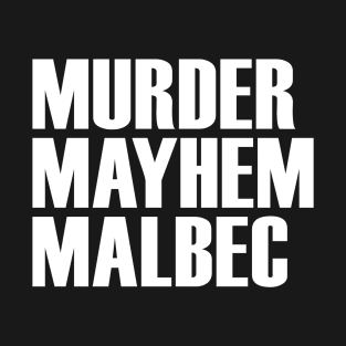 Murder Mayhem Malbec T-Shirt