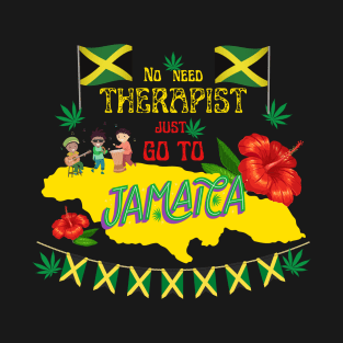 No need therapist, just go to Jamaica T-Shirt