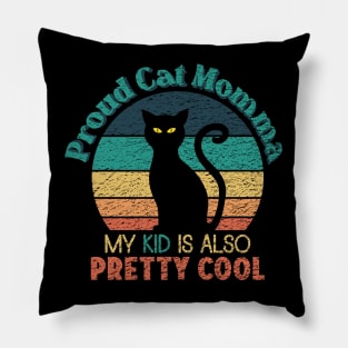 Proud Cat Momma - My Kid is also Pretty Cool Pillow