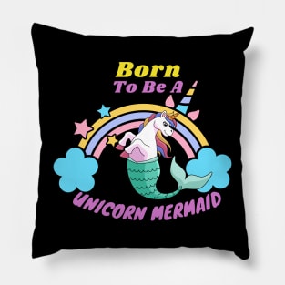 Born to be a unicorn mermaid Pillow