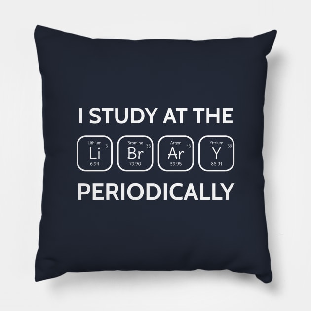 I study at the library periodically science Pillow by happinessinatee