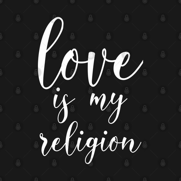 Love Is My Religion, Christian Gift by ChristianLifeApparel