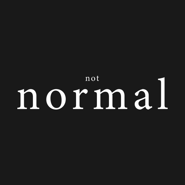 (Not) Normal by n23tees