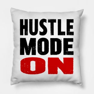 Hustle Mode On Pillow