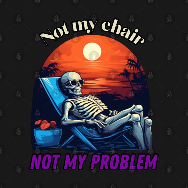 Not my chair, not my problem, skeleton by Pattyld