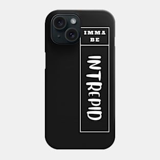 Imma Be Intrepid - Vertical Typogrphy Phone Case