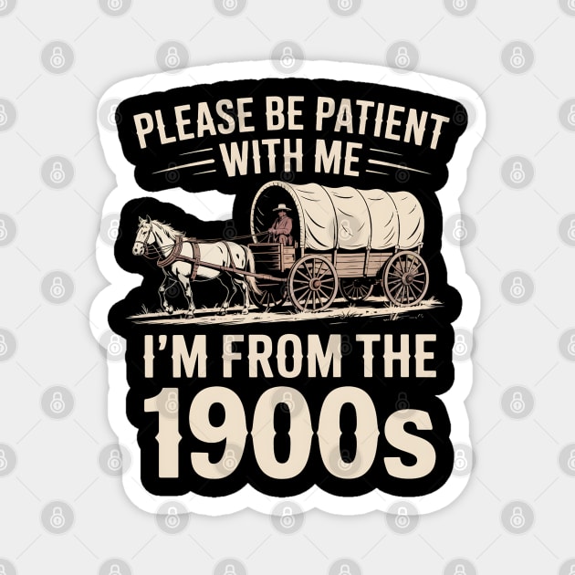 I'm From the 1900s Magnet by UrbanLifeApparel