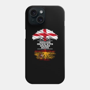 English Grown With Spaniard Roots - Gift for Spaniard With Roots From Spain Phone Case