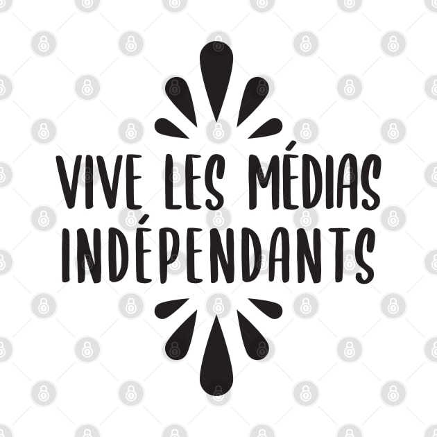 Vive les Médias Indépendants by BlueZenStudio