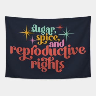 Sugar, Spice, and Reproductive Rights Tapestry