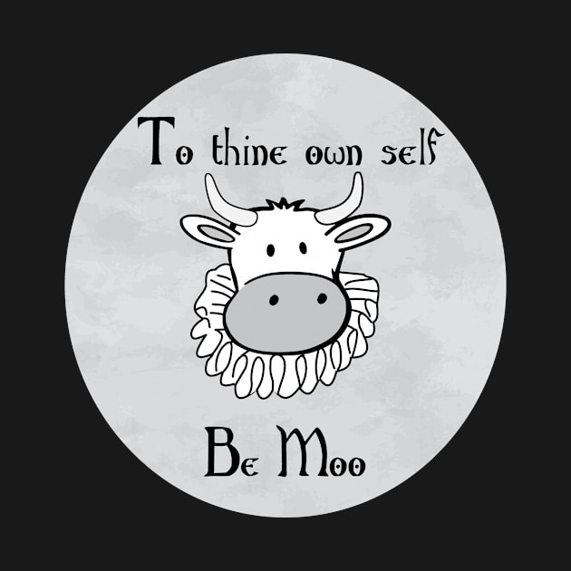 To thine own self be Moo by BardLife