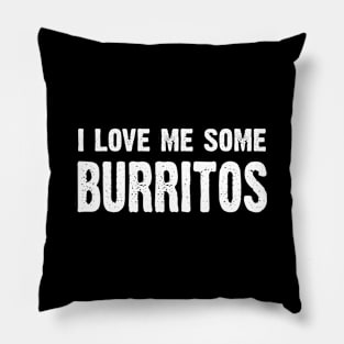 I Love Me Some Burritos Pillow