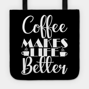 COFFEE LOVERS: COFFEE MAKES LIFE BETTER Tote