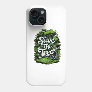 Preserve Life: Save Our Trees Phone Case