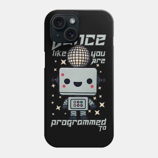 dance like you're programmed to Phone Case