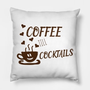 Coffee Til Cocktails Pillow