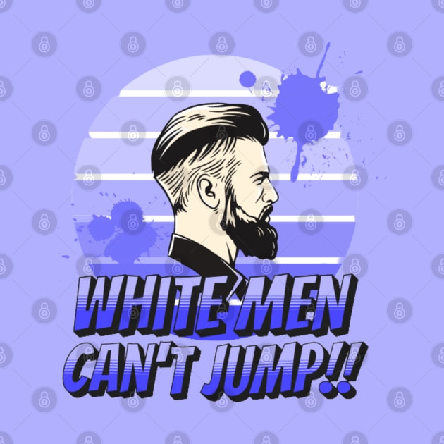 This Is Why White Men Can't Jump by Vortex.Merch