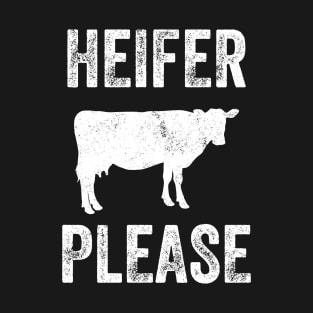 Heifer please T-Shirt