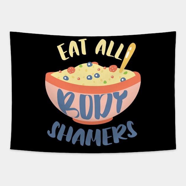 Eat All Body Shamers Body Positivity Tapestry by Foxxy Merch