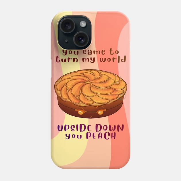 Desserts - turn my world UPSIDE DOWN you PEACH Phone Case by JuditangeloZK