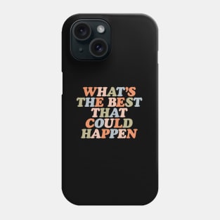 Whats The Best That Could Happen in Orange, Green, Blue and Peach Fuzz Pink Phone Case