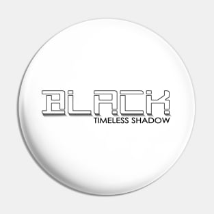 BLACK - TIMELESS SHADOW Pin