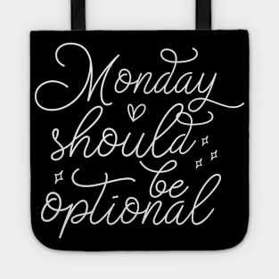 Monday Should Be Optional Tote