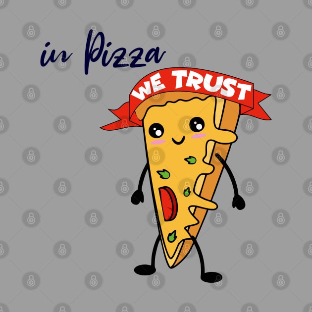 In Pizza We Trust Foodies Gift by zadaID