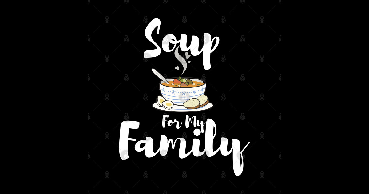 Soup For My Family - Soup For My Family - Sticker | TeePublic