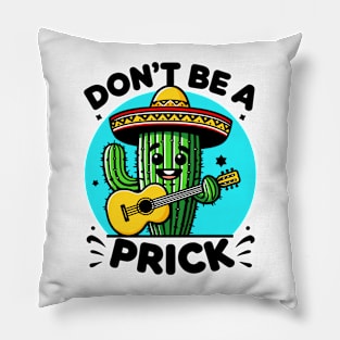 Dont be a Prick - Cactus Pillow