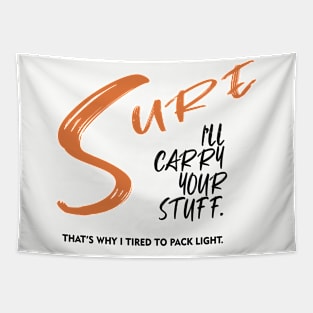 Sure, I'll Carry Your Stuff 02 Tapestry