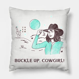 Buckle Up, Cowgirl! Pillow