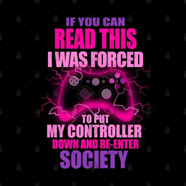 I Was Forced To Put My Controller Down Funny Gamer Gaming T-Shirt by vo_maria