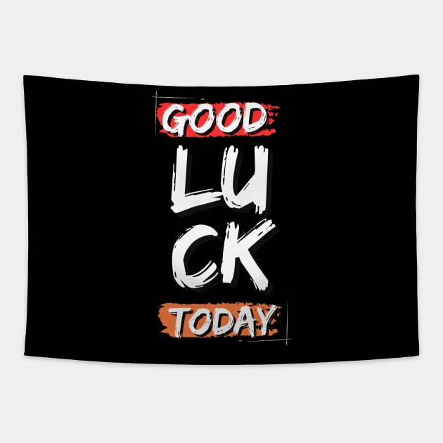 Good Luck today and everyday Tapestry by Beyond TShirt